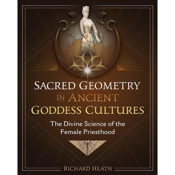 Sacred Geometry in Ancient Goddess Cultures - Christopher Dunn