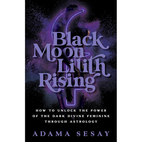 Black Moon Lilith Rising - Adama Sesay