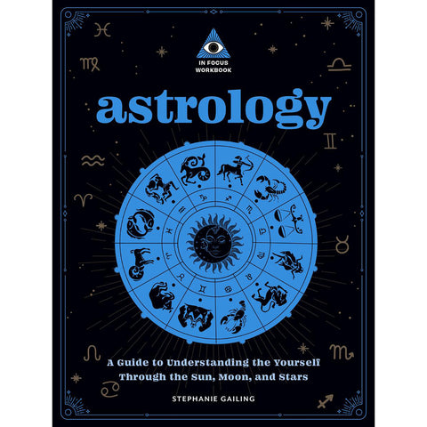 Astrology: An In Focus Workbook - Stephanie Gailing