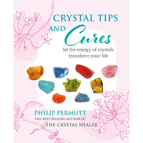 Crystal Tips and Cures - Philip Permutt