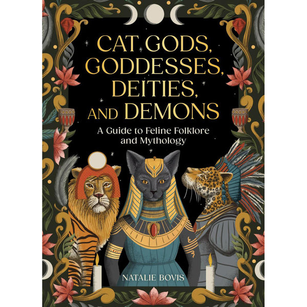 Cat Gods Goddesses Deities and Demons - Natalie Bovis