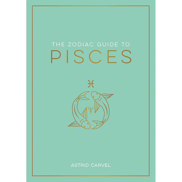 Zodiac Guide to Pisces - Astrid Carvel