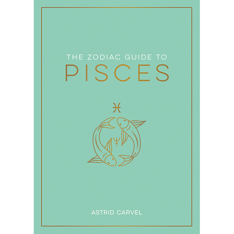 Zodiac Guide to Pisces - Astrid Carvel