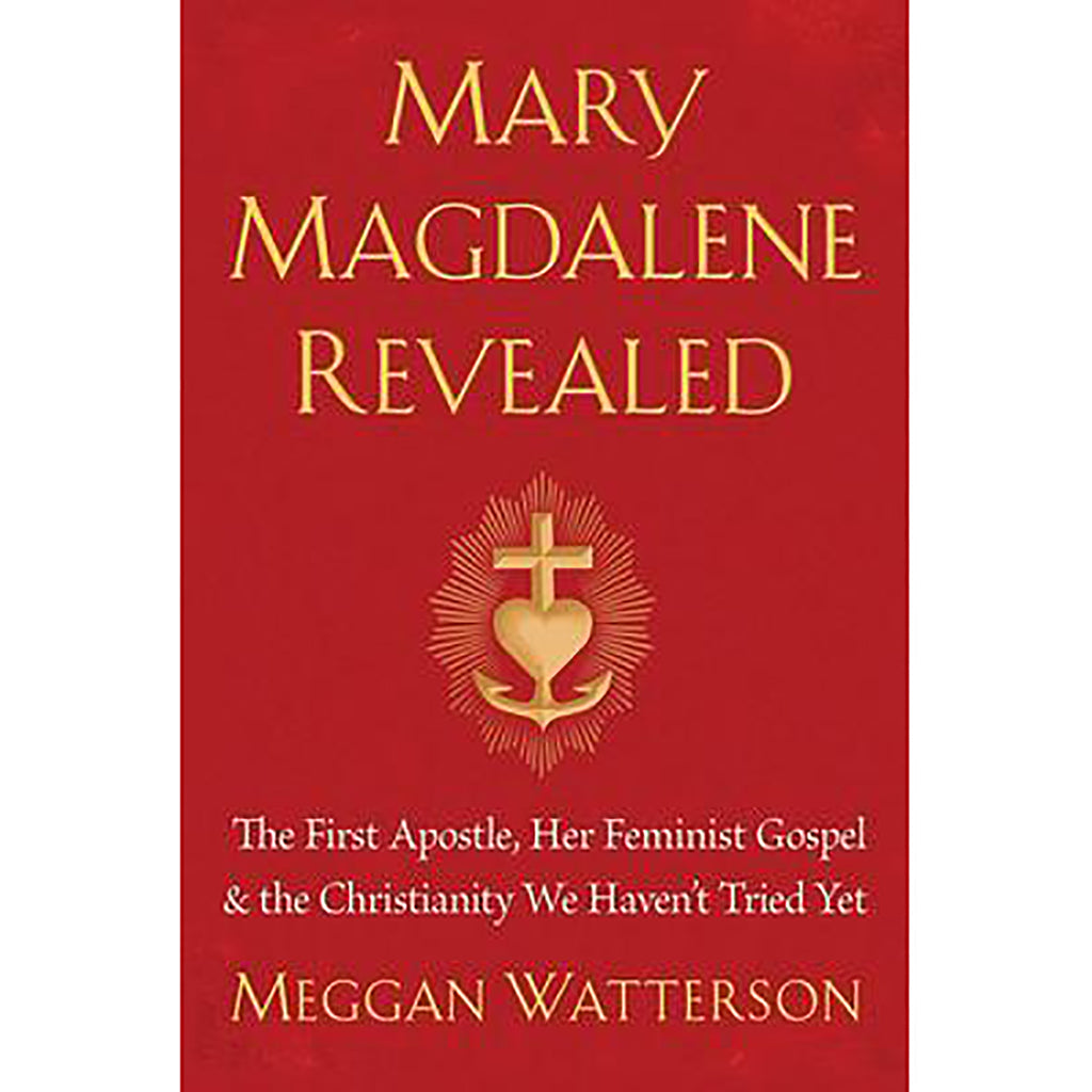 Mary Magdalene Revealed - Meggan Watterson