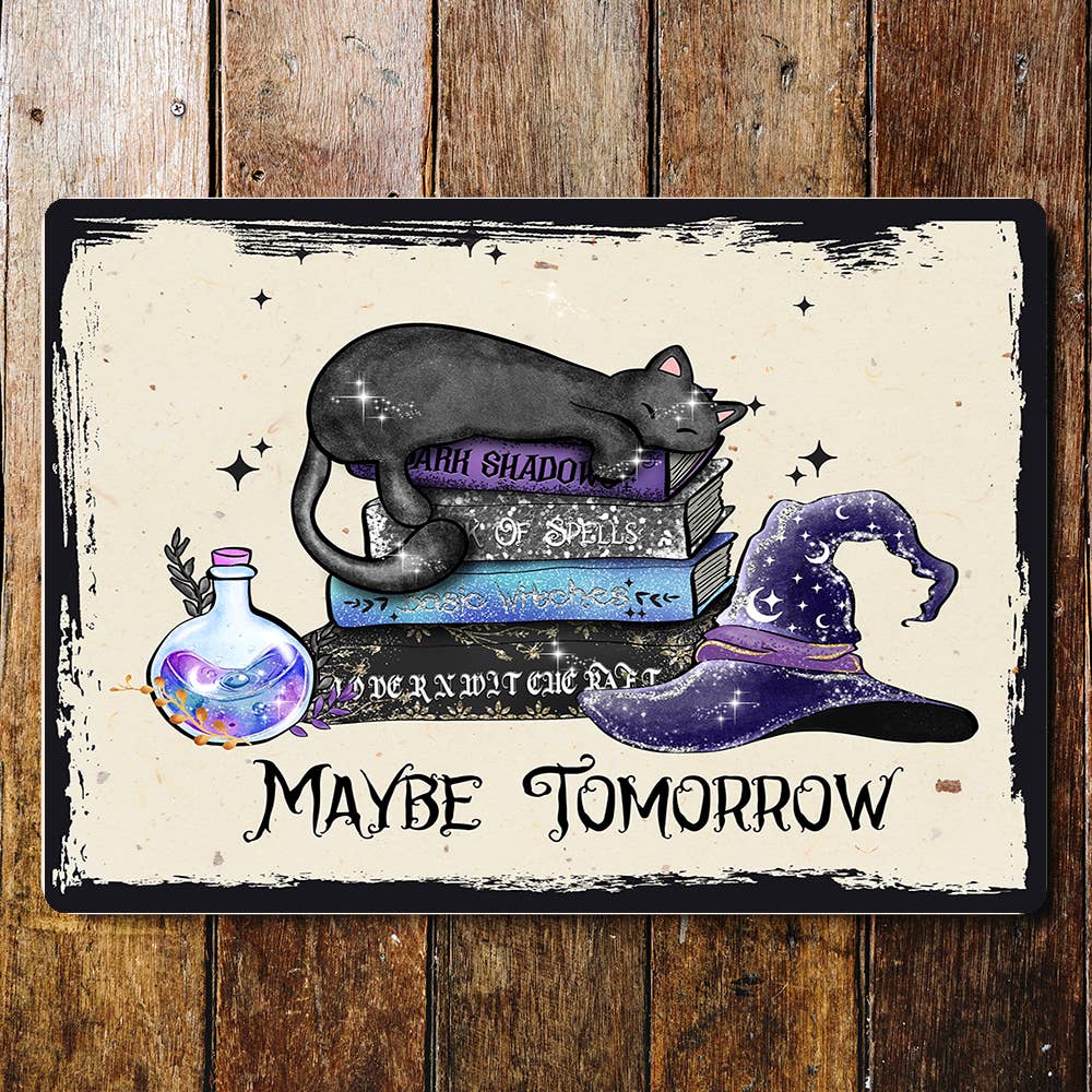 Metal Sign: Maybe Tomorrow
