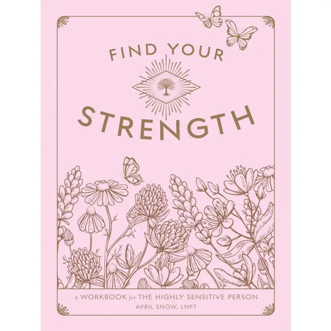 Find Your Strength: Workbook For the Highly Sensitive Person