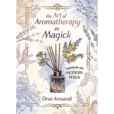 Art of Aromatherapy in Magick - Dree Amandi Pike