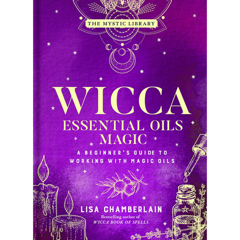 Wicca Essential Oils Magic - Lisa Chamberlain