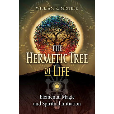 Hermetic Tree of Life - William R Mistele