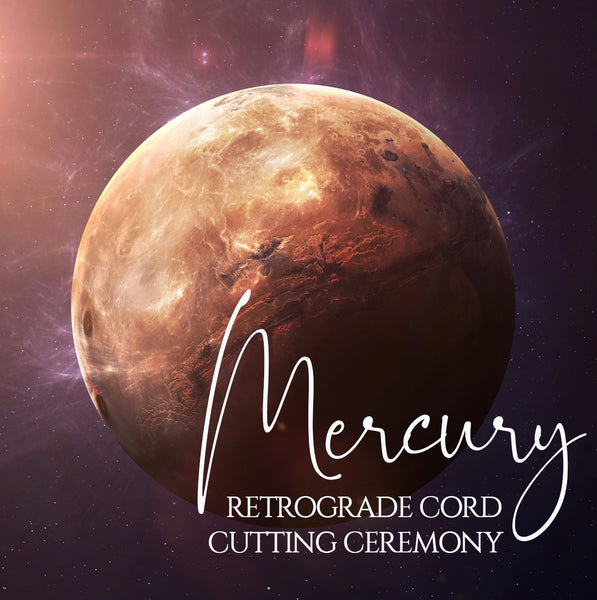 Mercury Retrograde Cord Cutting Ceremony