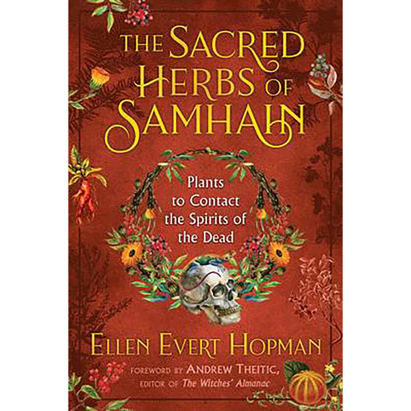 Sacred Herbs of Samhain - Ellen Evert Hopman