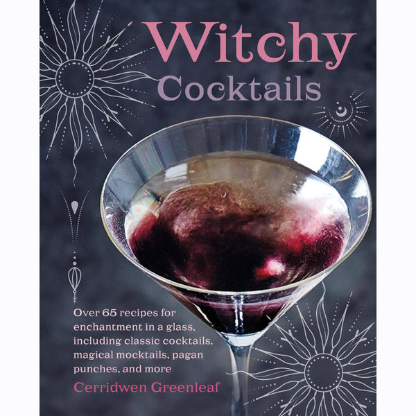 Witchy Cocktails - Cerridwen Greenleaf