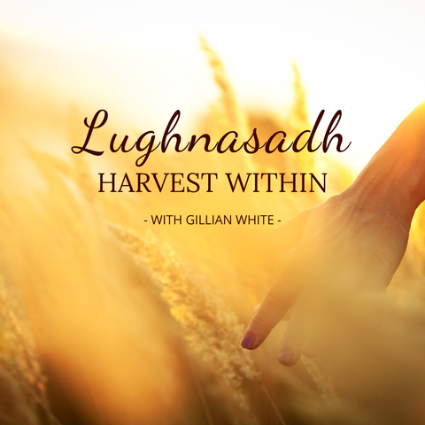 Lughnasadh: The Harvest Within with Gillian White