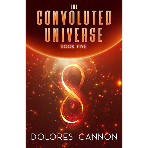 Convoluted Universe: Book Five - Dolores Cannon