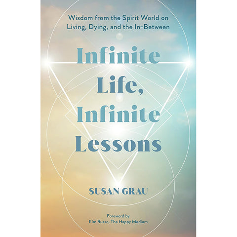 Infinite Life, Infinite Lessons - Susan Grau (July 2025)