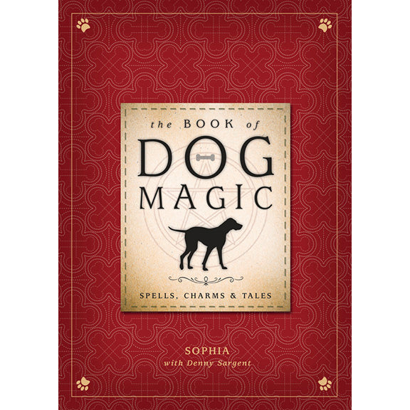 Book of Dog Magic - Sophia & Denny Sargent