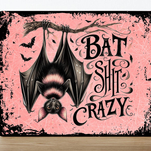 Metal Sign: Bat Shit Crazy