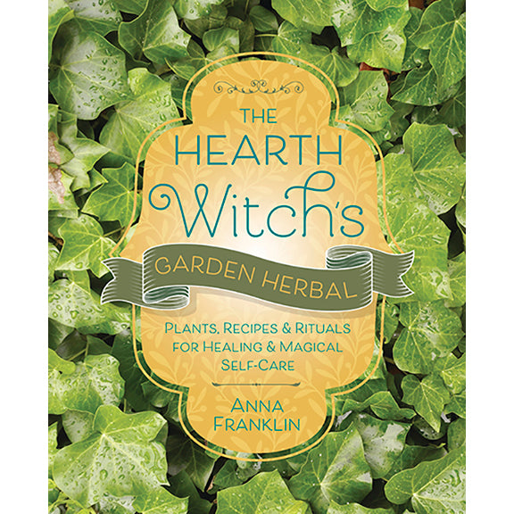 Hearth Witch's Garden Herbal - Anna Franklin