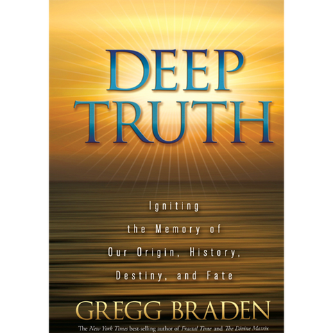 Deep Truth - Gregg Braden