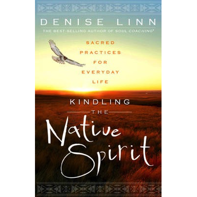 Kindling the Native Spirit - Denise Linn