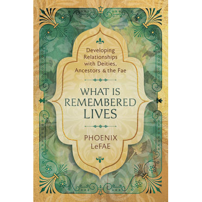 What Is Remembered Lives - Phoenix LeFae