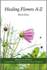 Healing Flowers A-Z - Diane Stein
