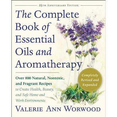 Complete Book of Essential Oils - Valerie Ann Worwood